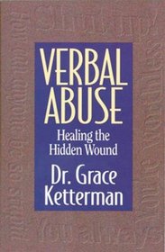 Verbal Abuse: Healing the Hidden Wound
