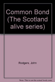 The common bond (The Scotland alive series)