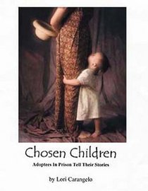 Chosen Chldren (Adoptees  Others In Prison Tell Their Stories)
