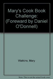 Mary's Cook Book Challenge: (Foreward by Daniel O'Donnell)