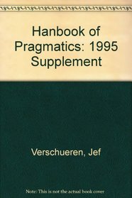 Hanbook of Pragmatics: 1995 Supplement