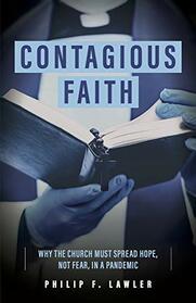 Contagious Faith: Why the Church Must Spread Hope, Not Fear in a Pandemic