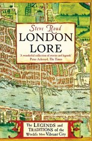 London Lore: The Legends and Traditions of the World's Most Vibrant City