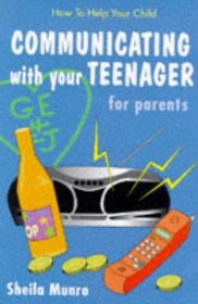 Communicate with Your Teenager (How to Help Your Child)