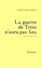 Giraudoux, la guerre de troie n'aura pas lieu