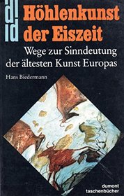 Hohlenkunst der Eiszeit: Wege zur Sinndeutung der altesten Kunst Europas (DuMont-Taschenbucher) (German Edition)