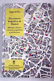 Diccionario biografico de Madrid: Mil hijos ilustres, curiosos, populares y pintorescos (Spanish Edition)