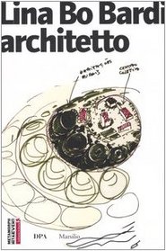 Lina Bo Bardi architetto. Catalogo della mostra (Venezia, 10 settembre-15 novembre 2004)