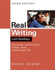 Real Writing with Readings : Paragraphs and Essays for College, Work, and Everyday Life (Anker Series)