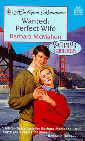 Wanted: Perfect Wife (Bachelor Territory) (Harlequin Romance, No 3521)