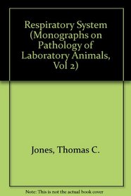 Respiratory System (Monographs on Pathology of Laboratory Animals, Vol 2)