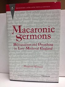 Macaronic Sermons: Bilingualism and Preaching in Late-Medieval England (Recentiores : Later Latin Texts and Contexts)