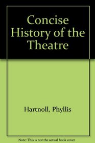 The Concise History of Theatre