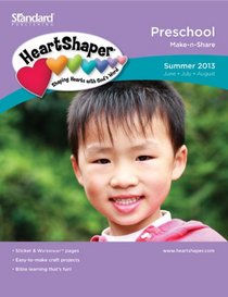 Preschool Make-n-Share-Summer 2013 (HeartShaper Children's Curriculum)