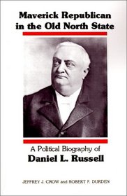 Maverick Republican in the Old North State: A Political Biography of Daniel L. Russell (Southern Biography)