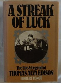 A Streak of Luck : The Life and Legend of Thomas Alva Edison