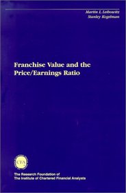 Franchise Value and the Price/Earnings Ratio (The Research Foundation of AIMR and Blackwell Series in Finance)