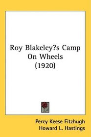 Roy Blakeleys Camp On Wheels (1920)
