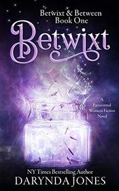 Betwixt (Betwixt & Between, Bk 1)