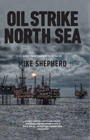 Oil Strike North Sea: A first hand history of North Sea oil