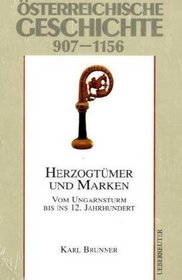 907-1156: Herzogtumer und Marken : vom Ungarnsturm bis ins 12. Jahrhundert (Osterreichische Geschichte) (German Edition)