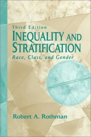 Inequality and Stratification: Race, Class, and Gender (3rd Edition)