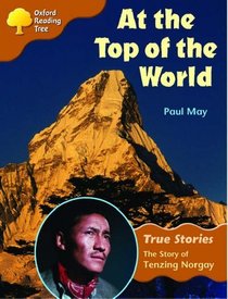 Oxford Reading Tree: Stage 8: True Stories: at the Top of the World: the Story of Tenzing Norgay