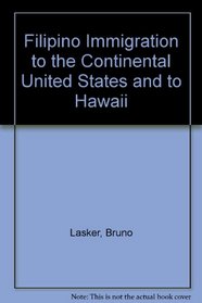 Filipino Immigration to the Continental United States and to Hawaii