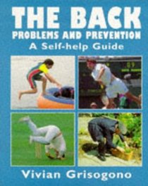 The Back: Problems and Prevention : A Self-Help Guide