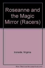 Roseanne and the Magic Mirror (Racers)