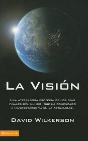 La Visin: Una aterradora profeca de los das finales del mundo, que ha comenzado a manifestarse ya en la actualidad (Spanish Edition)