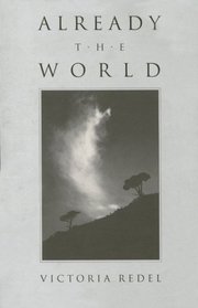 Already the World: Poems (Wick Poetry First Book Series)