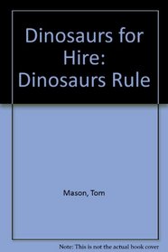 Dinosaurs for Hire: Dinosaurs Rule