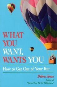 What You Want Wants You (How to Get out of Your Rut)