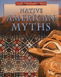 Native American Myths (Myths from Around the World)