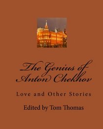 The Genius Of Anton Chekhov: Love And Other Stories (Volume 1)