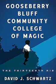 Gooseberry Bluff Community College of Magic: The Thirteenth Rib