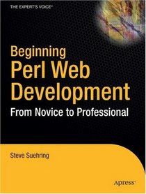 Beginning Perl Web Development: From Novice to Professional (Beginning: From Novice to Professional)