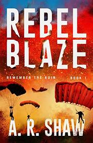 Rebel Blaze: A Gripping Dystopian Crime Thriller Series (Remember the Ruin)