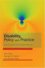 Disability, Policy and Practice: Issues for Health and Social Care Professionals