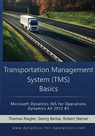 TMS Transportation Management System Basics: Microsoft Dynamics 365 for Operations / Microsoft Dynamics AX 2012 R3