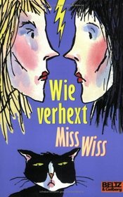 Wie verhext, Miss Wiss. ( Ab 8 J.).