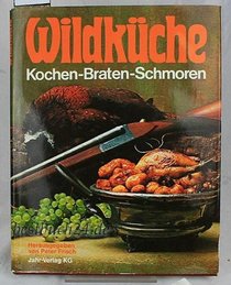 Wildkuche: Kochen, braten, schmoren (German Edition)