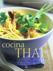 Cocina Thai / Thai Food and Cooking: Cocina picante y exotica: tradiciones, tecnicas, ingredientes y recetas/ Exotic and Spicy Food: Traditions, Techniques, Ingredients and Recipes (Spanish Edition)