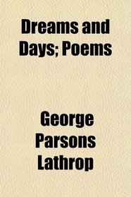 Dreams and Days; Poems