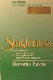 Singleness: Guides for Today's Women (Choices : guides for today's woman)