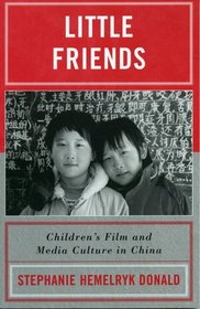 Little Friends: Children's Film and Media Culture in China (Asia/Pacific/Perspectives)