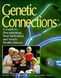 Genetic Connections: A Guide to Documenting Your Individual and Family Health History