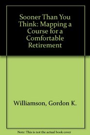 Sooner Than You Think: Mapping a Course for a Comfortable Retirement