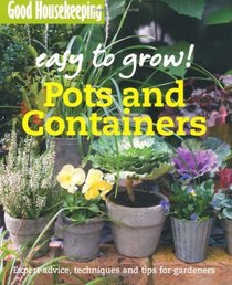 Pots and Containers: Expert Advice, Techniques and Tips for Gardeners (Easy to Grow!)